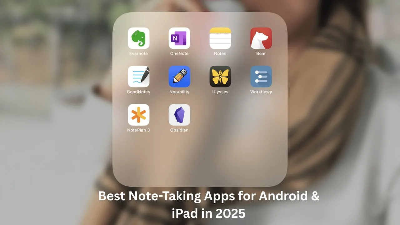 Best Note-Taking Apps for Android & iPad in 2025